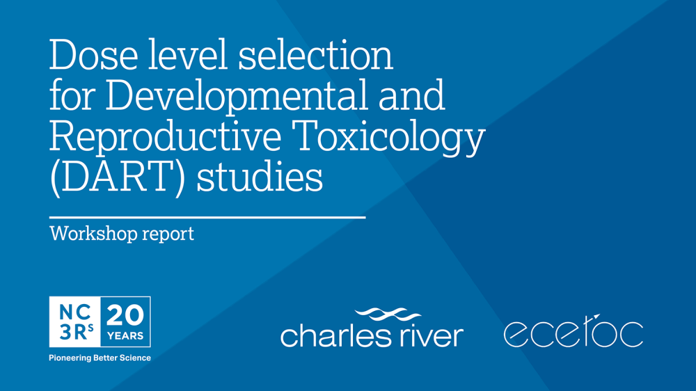 Workshop report cover: Dose level selection for Developmental and Reproductive Toxicology (DART) studies, from NC3Rs, Charles River and ECETOC